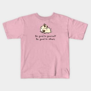 Pug Wisdom: Be Good to Yourself, Be Good to Others Kids T-Shirt